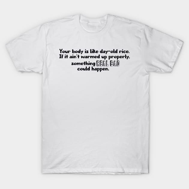 Your body is like Rice - Lasso Quote T-Shirt by Wenby-Weaselbee